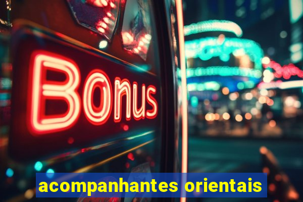 acompanhantes orientais